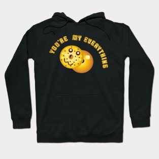 You're my Everything Hoodie